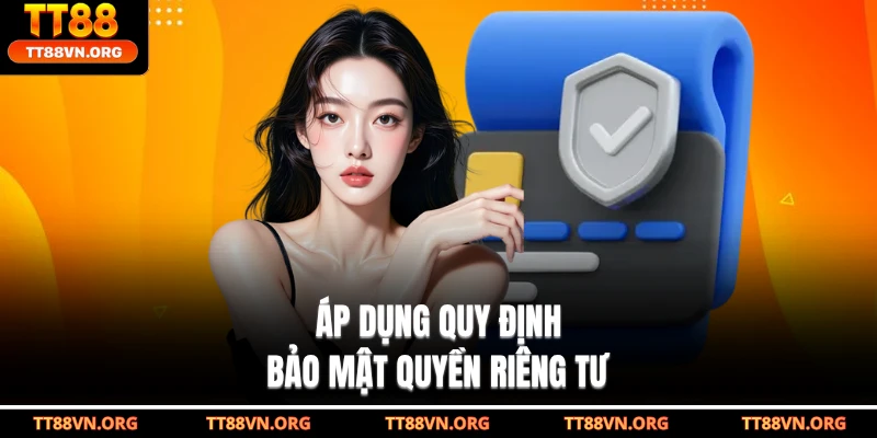 Áp dụng quy định bảo mật quyền riêng tư