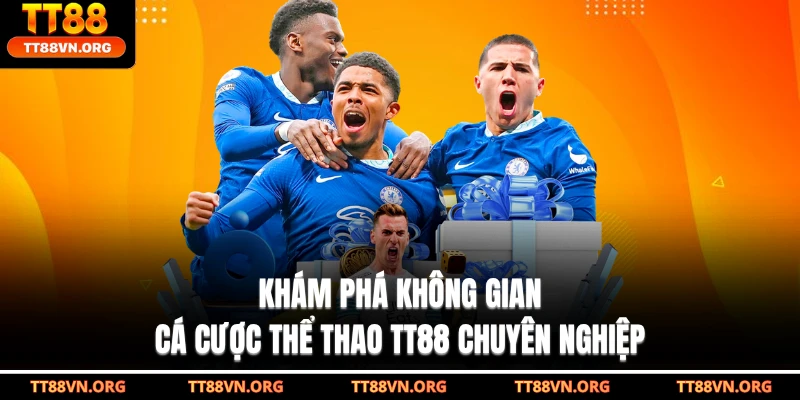 Khám phá không gian cá cược thể thao TT88 chuyên nghiệp